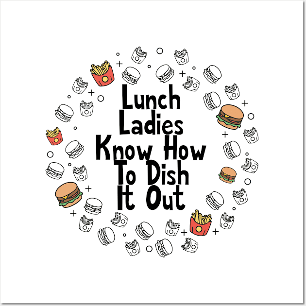 Lunch Ladies Know How to Dish It Out Wall Art by 4Craig